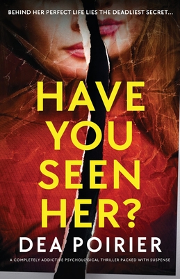 Have You Seen Her?: A completely addictive psychological thriller packed with suspense - Dea Poirier