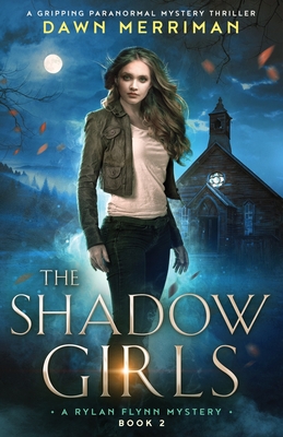 The Shadow Girls: A gripping paranormal mystery thriller - Dawn Merriman