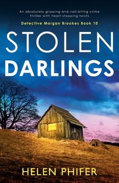 Poza produsului Stolen Darlings: An absolutely gripping and nail-biting crime thriller with heart-stopping twists - Helen Phifer