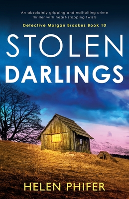 Stolen Darlings: An absolutely gripping and nail-biting crime thriller with heart-stopping twists - Helen Phifer