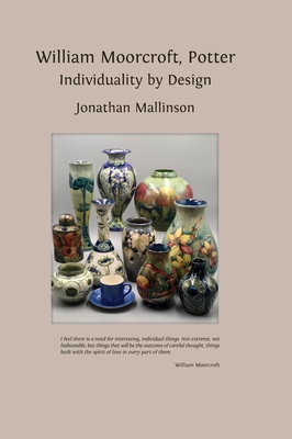 William Moorcroft, Potter: Individuality by Design - Jonathan Mallinson