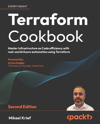 Terraform Cookbook - Second Edition: Provision, run, and scale cloud architecture with real-world examples using Terraform - Mikael Krief