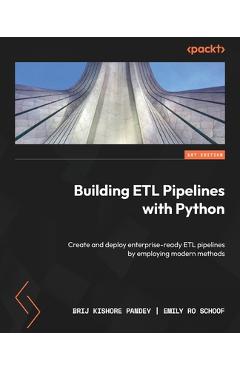 Coperta cărții 'Building ETL Pipelines with Python: Create and deploy enterprise-ready ETL pipelines by employing modern methods - Brij'