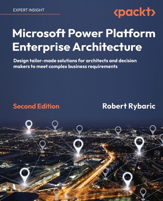 Coperta cărții 'Microsoft Power Platform Enterprise Architecture - Second Edition: Design tailor-made solutions for architects and'