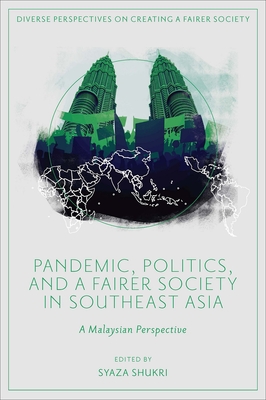 Pandemic, Politics, and a Fairer Society in Southeast Asia: A Malaysian Perspective - Syaza Shukri