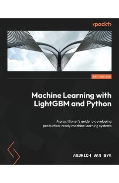 Coperta cărții 'Machine Learning with LightGBM and Python: A practitioner's guide to developing production-ready machine learning'