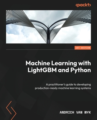Coperta cărții 'Machine Learning with LightGBM and Python: A practitioner's guide to developing production-ready machine learning'