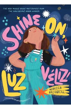 Shine On, Luz Véliz! - Rebecca Balcarcel