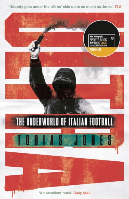 Ultra: The Underworld of Italian Football - Tobias Jones