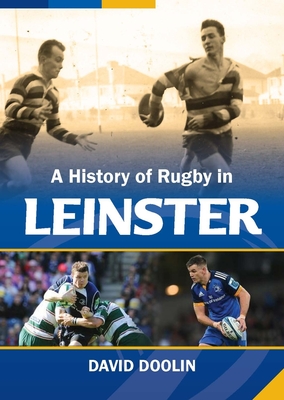A History of Rugby in Leinster - David Doolin