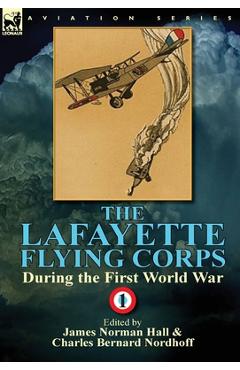 Coperta cărții 'The Lafayette Flying Corps-During the First World War: Volume 1 - James Norman Hall'