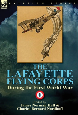 Coperta cărții 'The Lafayette Flying Corps-During the First World War: Volume 1 - James Norman Hall'