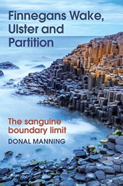 Finnegans Wake, Ulster and Partition: The Sanguine Boundary Limit - Donal Manning