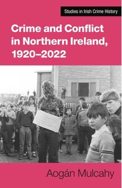 Poza produsului Crime and Conflict in Northern Ireland, 1921-2021: Stability, Conflict, Transition - Aogán Mulcahy