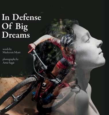Coperta cărții 'In Defense of Big Dreams - Mackenzie Myatt'