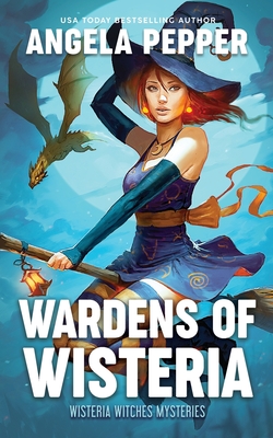 Wardens of Wisteria - Angela Pepper