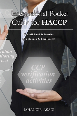 International Pocket Guide for HACCP: For all food industries (Employees and Employers) - Jahangir Asadi