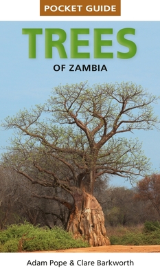 Pocket Guide to Trees of Zambia and Malawi - Clare Barkworth