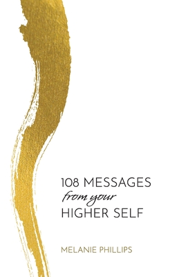 Coperta cărții '108 Messages From Your Higher Self - Melanie Phillips'