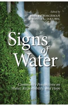 Coperta cărții 'Signs of Water: Community Perspectives on Water, Responsibility, and Hope - Robert Boschman'