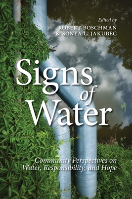 Coperta cărții 'Signs of Water: Community Perspectives on Water, Responsibility, and Hope - Robert Boschman'