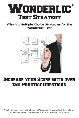 Wonderlic Test Strategy! Winning Multiple Choice Strategies for the Wonderlic(R) Test - Complete Test Preparation Inc