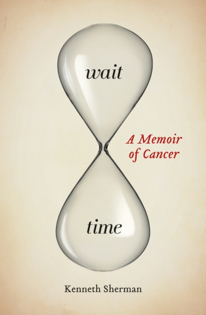 Wait Time: A Memoir of Cancer - Kenneth Sherman