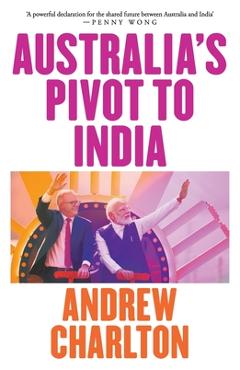Coperta cărții 'Australia's Pivot to India - Andrew Charlton'