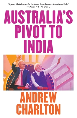 Australia's Pivot to India - Andrew Charlton