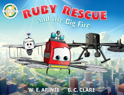 Ruby Rescue and the Big Fire - W. E. Arinze