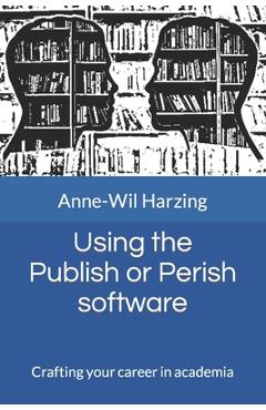 Coperta cărții 'Using the Publish or Perish software: Crafting your career in academia - Anne-wil Harzing'