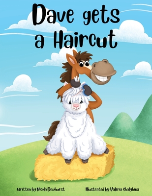 Dave gets a Haircut: An alpaca farm story for children aged 4 - 7 years - Nicola Dewhurst