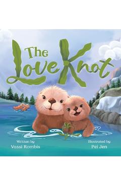 Coperta cărții 'The Love Knot: An Empowering Children's Book to Work Through Thoughts And Feelings - Vassi Rombis'