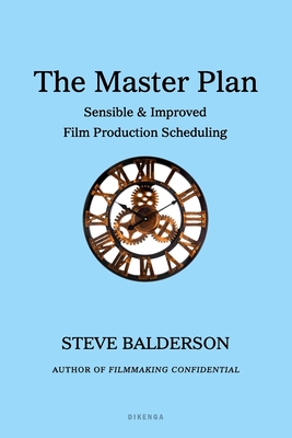 Coperta cărții 'The Master Plan: Sensible & Improved Film Production Scheduling - Steve Balderson'