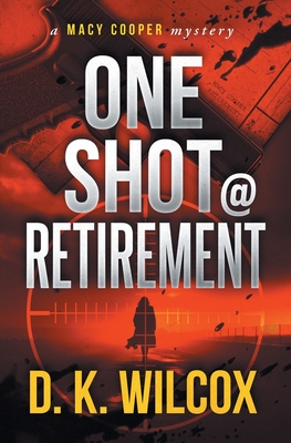 One Shot @ Retirement - D. K. Wilcox