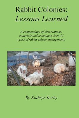 Rabbit Colonies Lessons Learned - Kathryn A. Kerby
