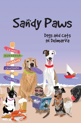 Sandy Paws: Dogs and Cats on Delmarva - Nancy Sakaduski