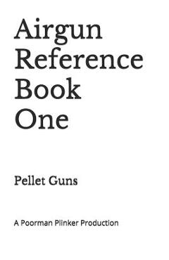 Coperta cărții 'Airgun Reference Book One: Pellet Guns - Poorman Plinker'