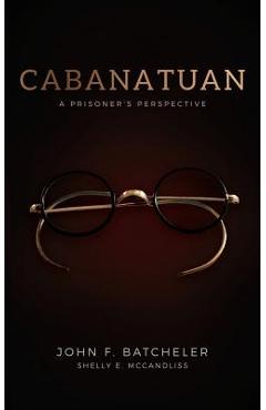 Coperta cărții 'Cabanatuan: A Prisoner's Perspective - Shelly E. Mccandliss'