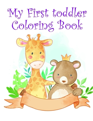 My First toddler Coloring Book: Children Coloring and Activity Books for Kids Ages 2-4, 4-8, Boys, Girls, Fun Early Learning - J. K. Mimo