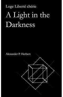 Loge Liberté chérie: A Light in the Darkness - Alexander P. Herbert