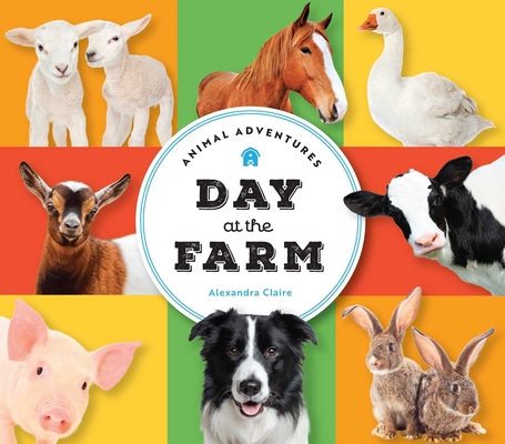 Animal Adventures: Day at the Farm - Alexandra Claire