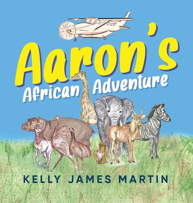 Aaron's African Adventure - Kelly James Martin