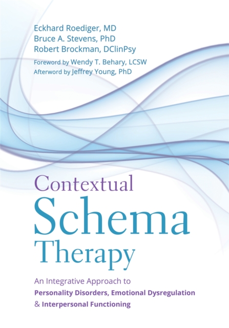Contextual Schema Therapy: An Integrative Approach to Personality Disorders, Emotional Dysregulation, and Interpersonal Functioning - Eckhard Roediger