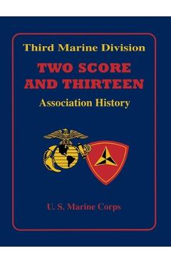 Coperta cărții 'Two Score and Thirteen: Third Marine Division Association History, 1949-2002 - Inc Third Marine Division Association'