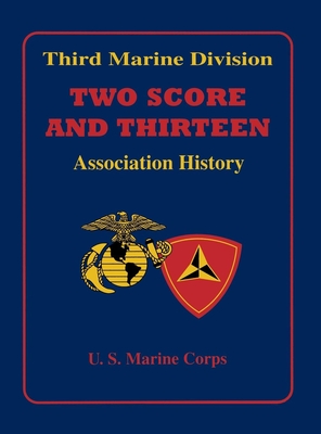 Coperta cărții 'Two Score and Thirteen: Third Marine Division Association History, 1949-2002 - Inc Third Marine Division Association'
