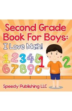 Second Grade Book For Boys: I Love Math! - Speedy Publishing Llc