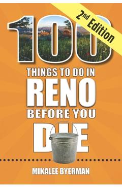 Coperta cărții '100 Things to Do in Reno Before You Die, 2nd Edition - Mikalee Byerman'
