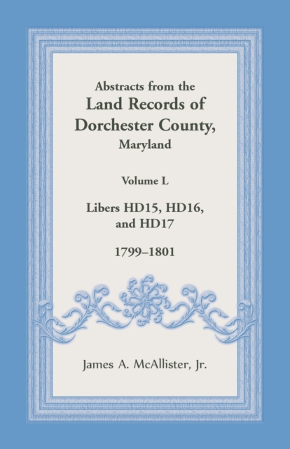 Abstracts from the Land Records of Dorchester County, Maryland, Volume L: 1799-1801 - James Mcallister