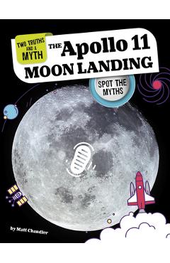 Coperta cărții 'The Apollo 11 Moon Landing: Spot the Myths - Matt Chandler'
